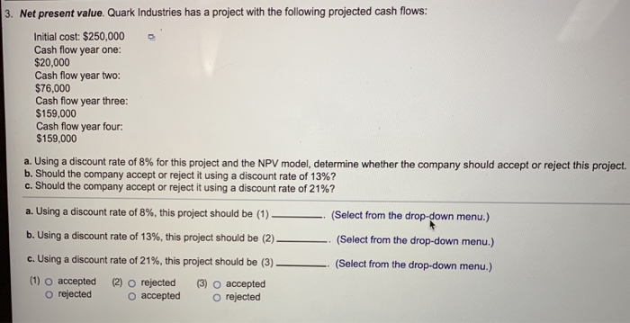  3. Net present value. Quark Industries has a project with the