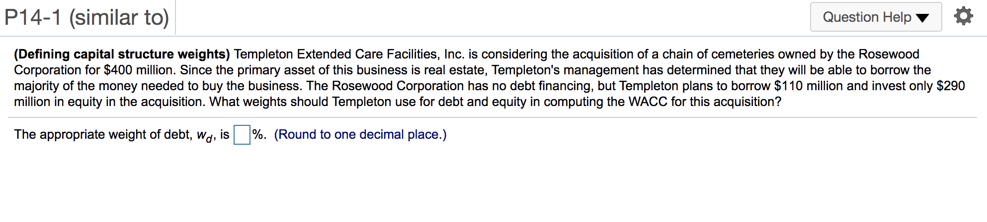  P14-1 (similar to) Question Help (Defining capital structure weights) Templeton Extended