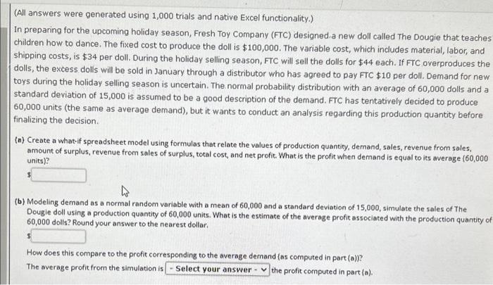  (All answers were generated using 1,000 trials and native Excel functionality.)