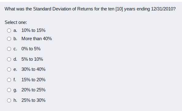 Standard Deviations The following 8 questions refer to the follow returns for