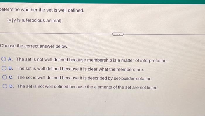  etermine whether the set is well defined. {yy is a ferocious