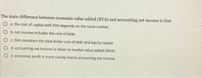 The main difference between economic value added (EVA) and accounting net