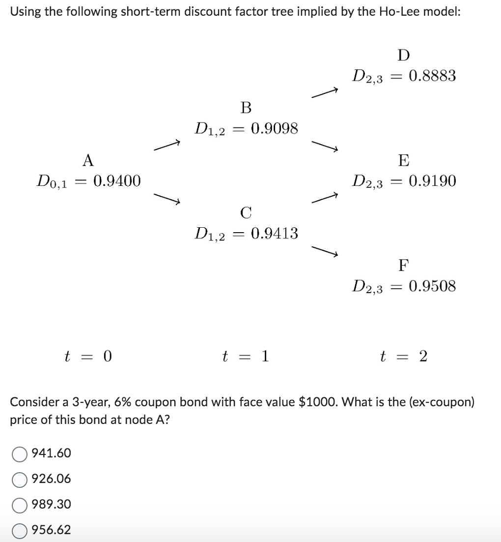 Using the following short-term discount factor tree implied by the Ho-Lee