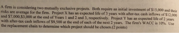  with work too please A firm is considering two mutually exclusive