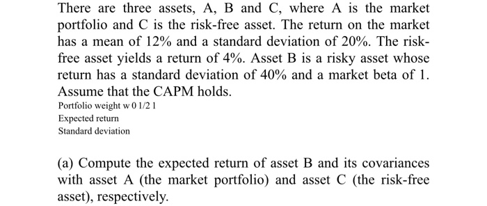  There are three assets, A, B and C, where A is