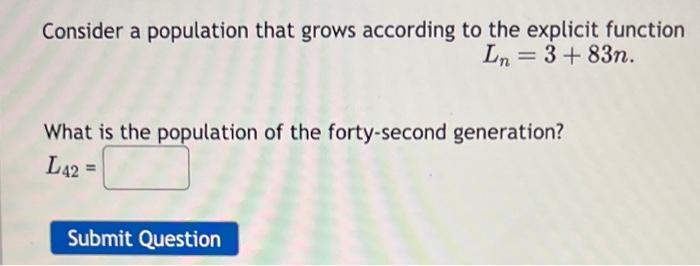  Consider a population that grows according to the explicit function Ln=3+83n.