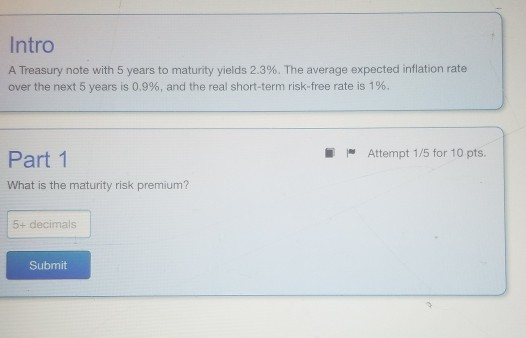  Intro A Treasury note with 5 years to maturity yields 2.3%.