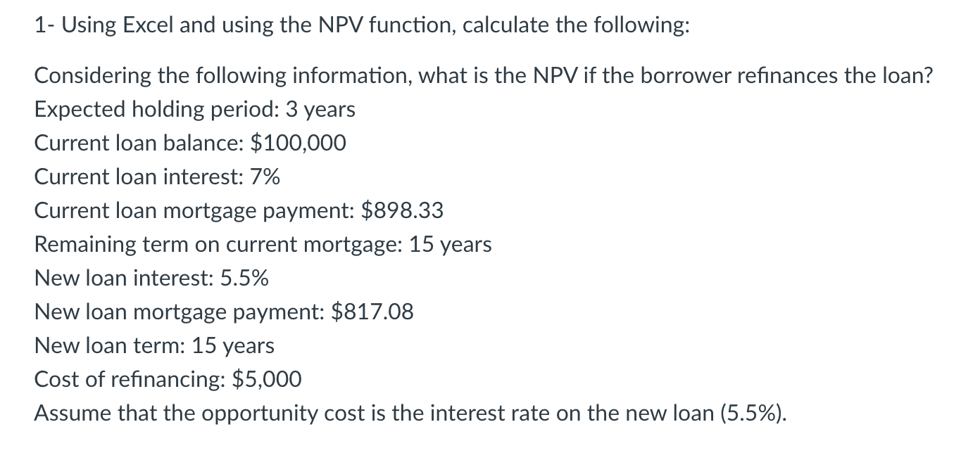  1- Using Excel and using the NPV function, calculate the following: