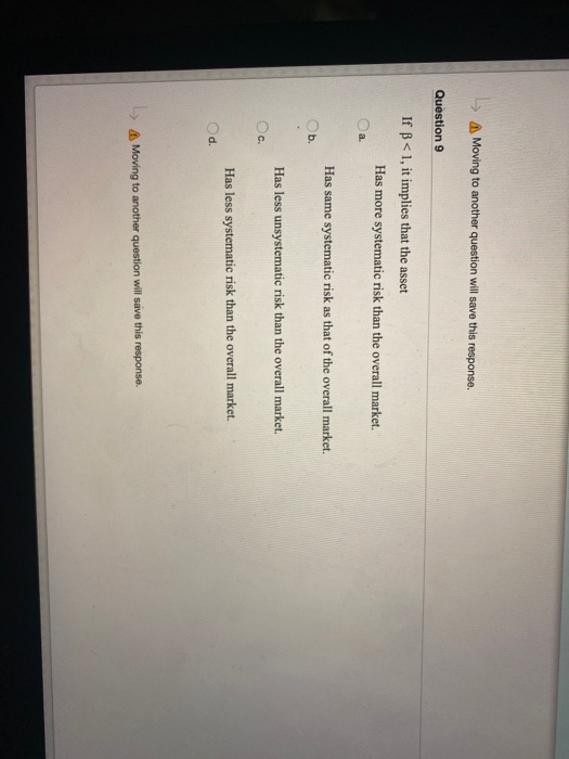  Moving to another question will save this response. Question 9 If