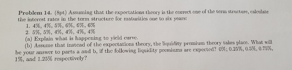  Problem 14. (pt) Assuming that the expectations theory is the correct