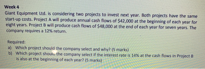  Week 4 Giant Equipment Ltd. is considering two projects to invest