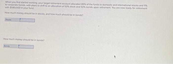  When you first started working your target retirement account allocated 89%
