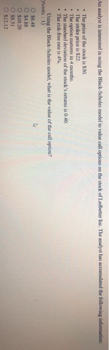  An analyst is interested in using the Black-Scholes model to value