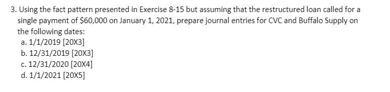  3. Using the fact pattern presented in Exercise 8-15 but assuming