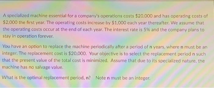  Question 1 5 pts A specialized machine essential for a company's