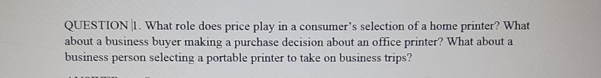 QUESTION 1. What role does price play in a consumer's selection