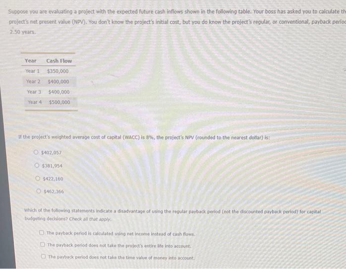  Suppose you are evaluating a project with the expected future cash