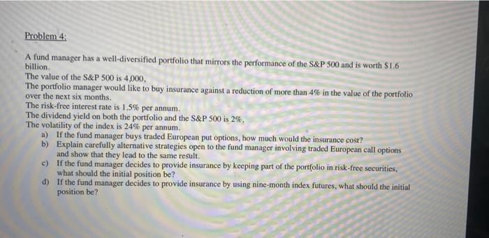  Problem 4: A fund manager has a well-diversified portfolio that mirrors