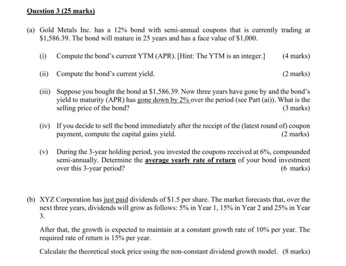 please answer the questions Question 3 (25 marks) (a) Gold Metals Inc.