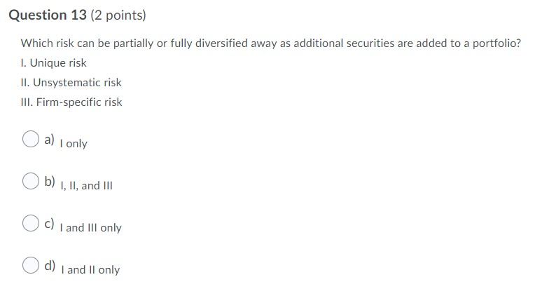  Question 13 (2 points) Which risk can be partially or fully