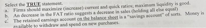  a. Firms should maximize (increase) current and quick ratios; maximum liquidity