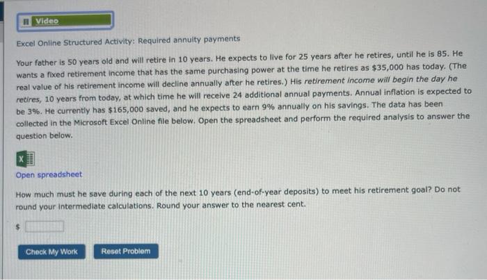  # Video Excel Online Structured Activity: Required annuity payments Your father
