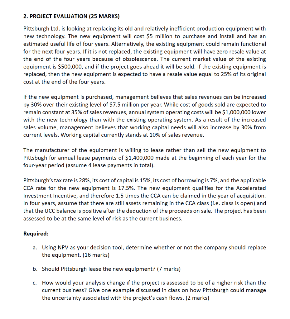  2. PROJECT EVALUATION (25 MARKS) Pittsburgh Ltd. is looking at replacing
