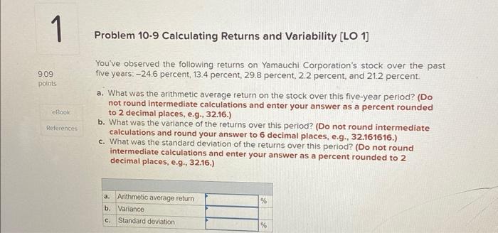  Problem 10-9 Calculating Returns and Variability [LO 1] You've observed the