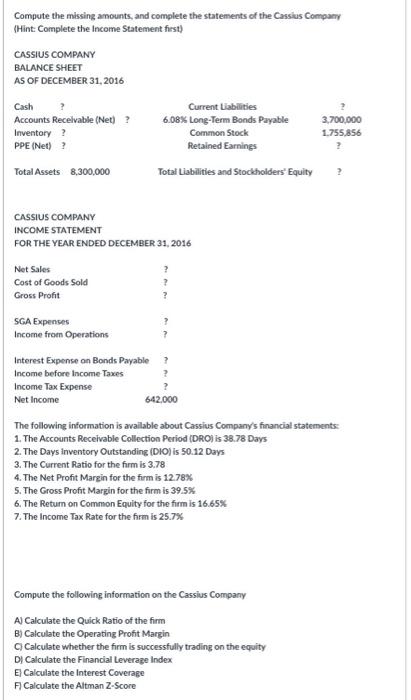 Please answer A-F it is all ONE question Compute the missing amounts,