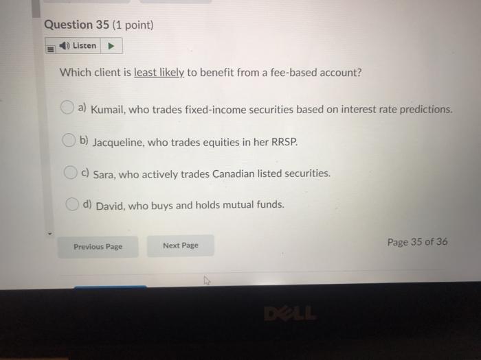  Question 35 (1 point) Listen Which client is least likely to