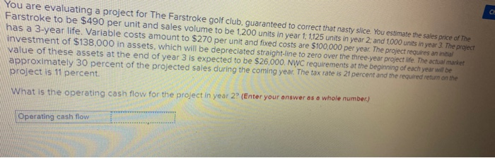  a You are evaluating a project for The Farstroke golf club,