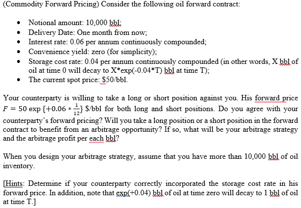  (Commodity Forward Pricing) Consider the following oil forward contract: - Notional