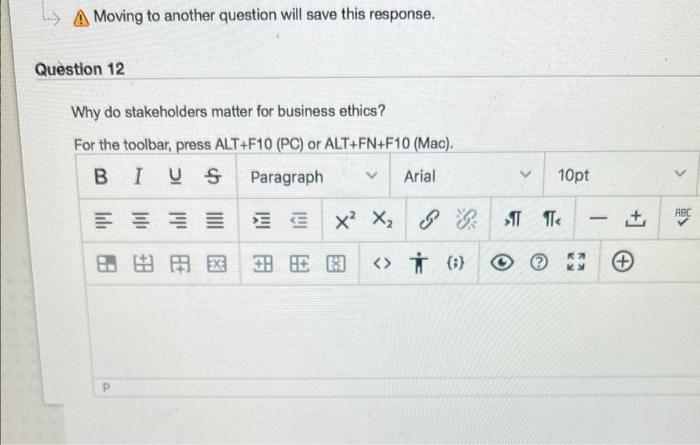 business ethics A Moving to another question will save this response. Question