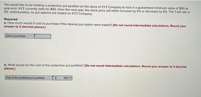  You would like to be holding a protective put position on