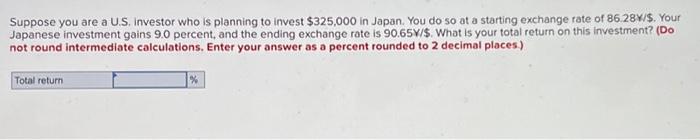 i need help with this Suppose you are a U.S. investor who