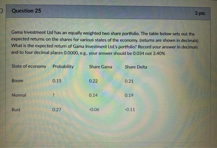Answer in four decimal places please. Question 25 3 pts Gama Investment