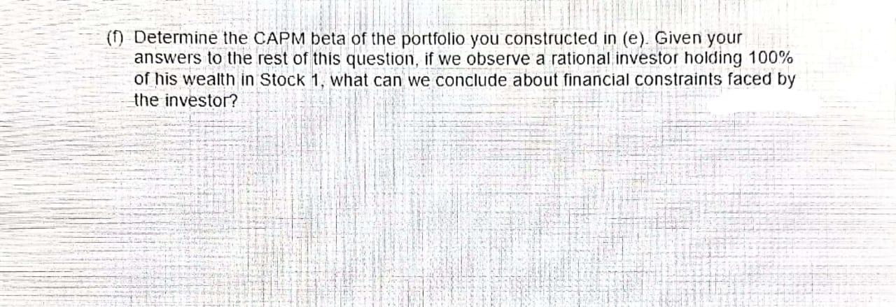 please solve complete in one hour (1) Determine the CAPM beta of