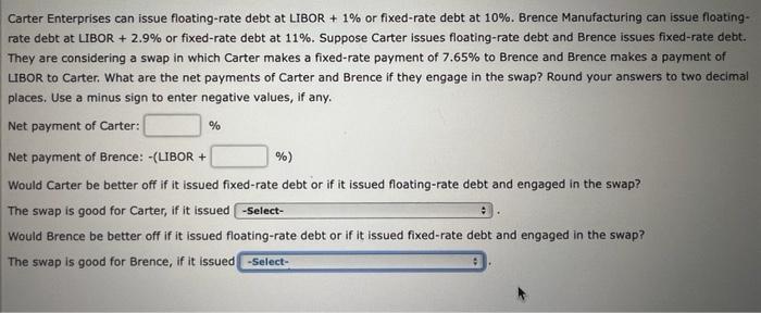  % Carter Enterprises can issue floating-rate debt at LIBOR + 1%