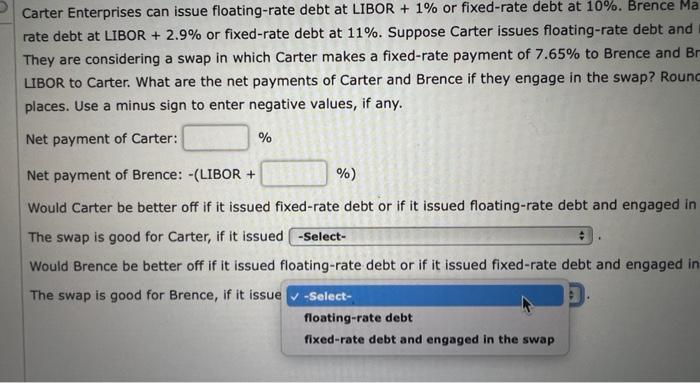 at LIBOR + 2.9% or fixed-rate debt at 11%. Suppose Carter issues