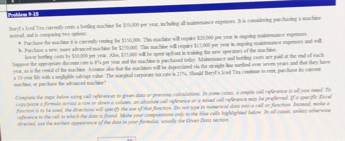  Problem 9-18 Beryl's Iced Tea currently rents a botting machine for