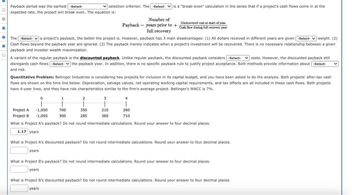  o... O Payback period was the earliest -Select- selection criterion. The