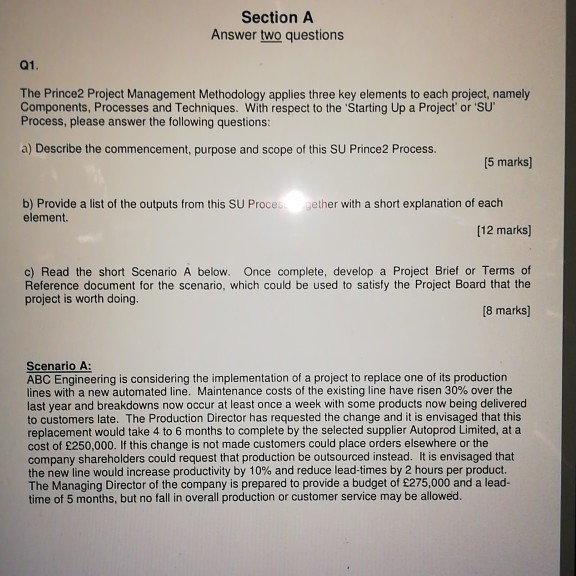 Section A Answer two questions Q1. The Prince2 Project Management Methodology