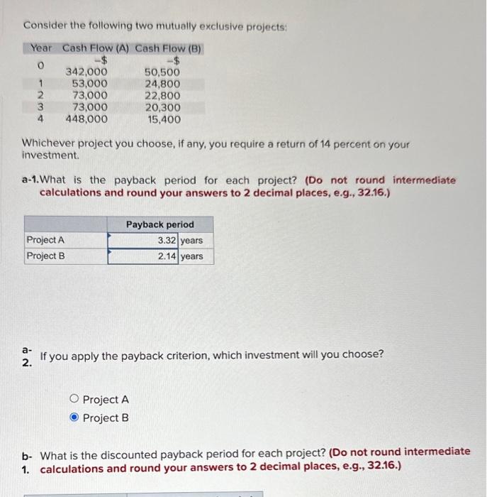 please help! Consider the following two mutually exclusive projects: Whichever project you