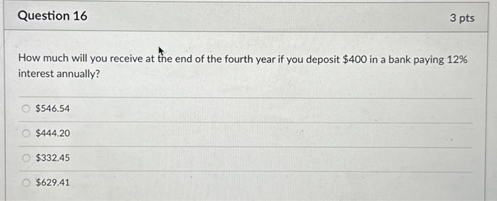  Question 16 How much will you receive at the end of