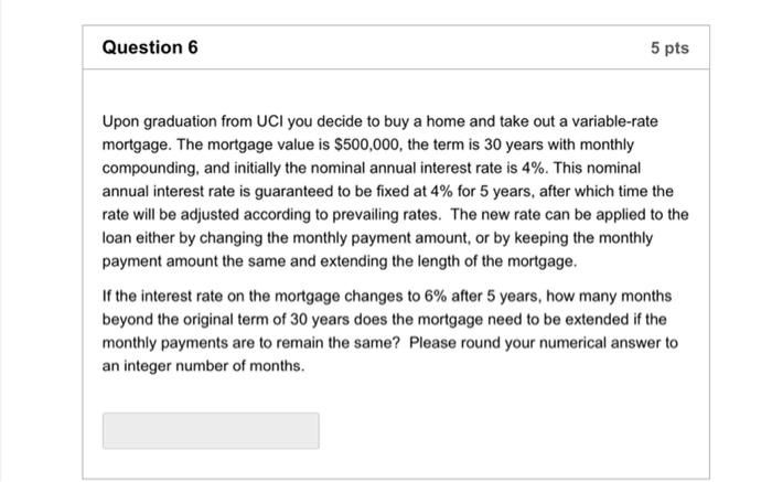  Question 6 5 pts Upon graduation from UCI you decide to