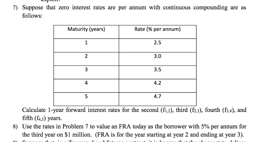 Question # 7 7) Suppose that zero interest rates are per annum