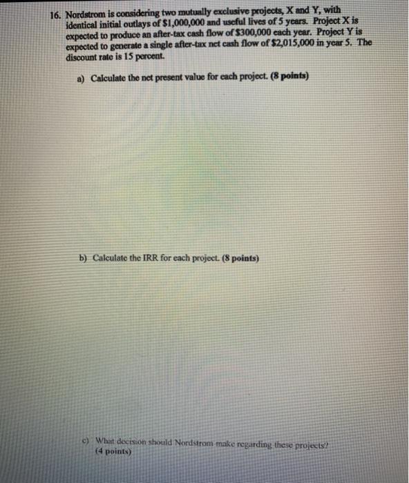  16. Nordstrom is considering two mutually exclusive projects, X and Y,