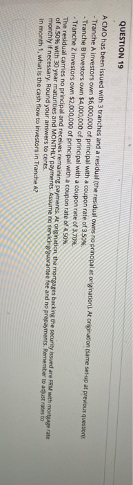  QUESTION 19 A CMO has been issued with 3 tranches and