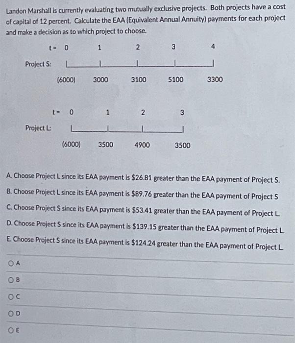 Landon Marshall is currently evaluating two mutually exclusive projects. Both projects