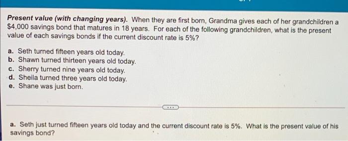 parts a-e please! Present value (with changing years). When they are first